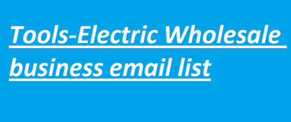 Tools-Electric (Wholesale) business Business Email Database