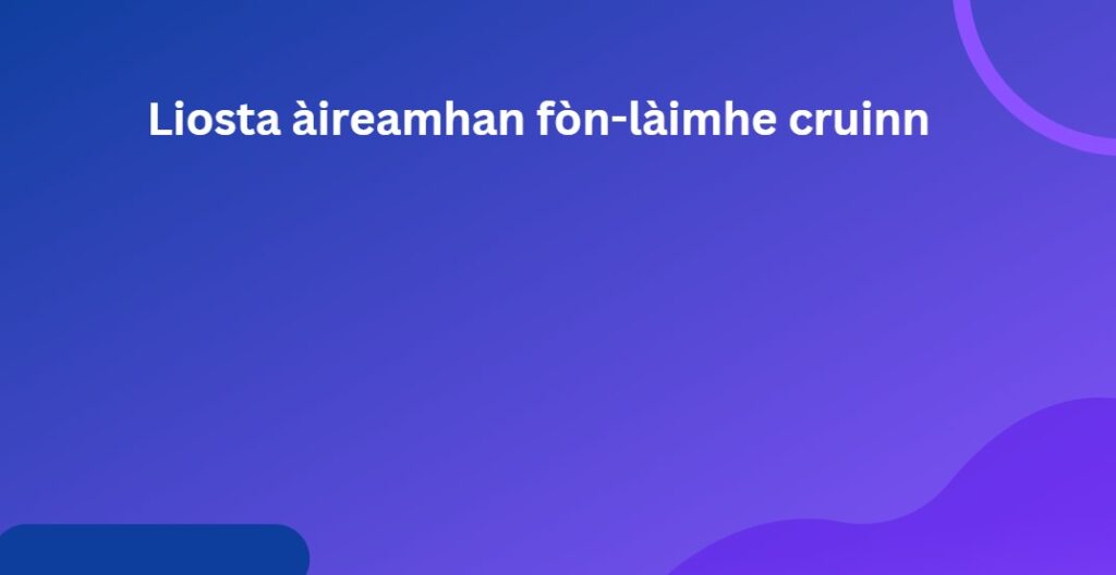 Liosta àireamhan fòn-làimhe cruinn