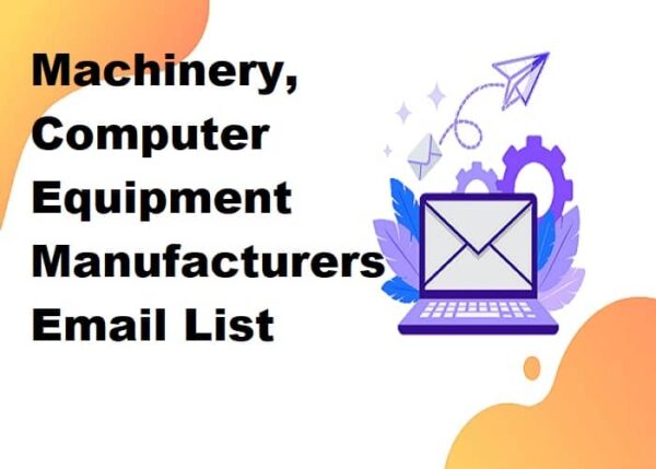 Machinery, Computer Equipment Manufacturers Business Email Database