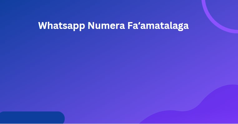 Whatsapp Numera Faʻamatalaga