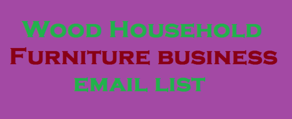 Wood Household Furniture business Business Email Database